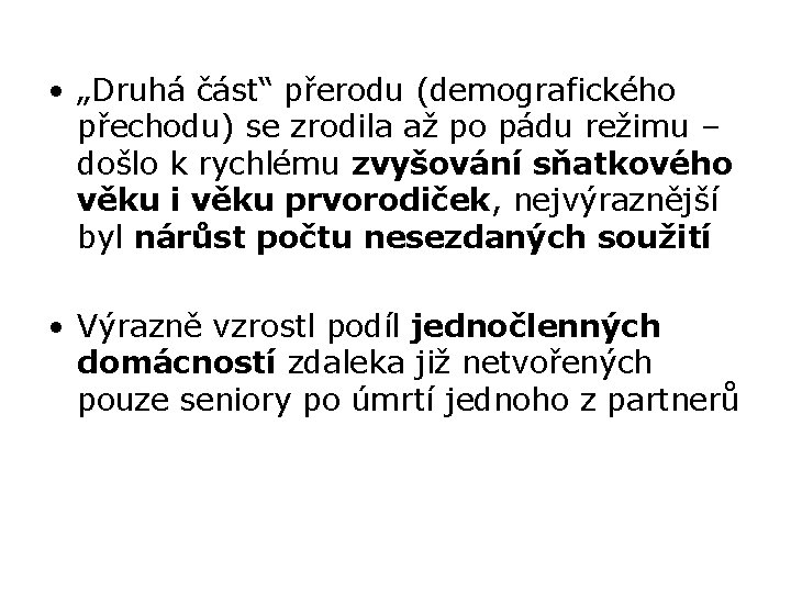  • „Druhá část“ přerodu (demografického přechodu) se zrodila až po pádu režimu –