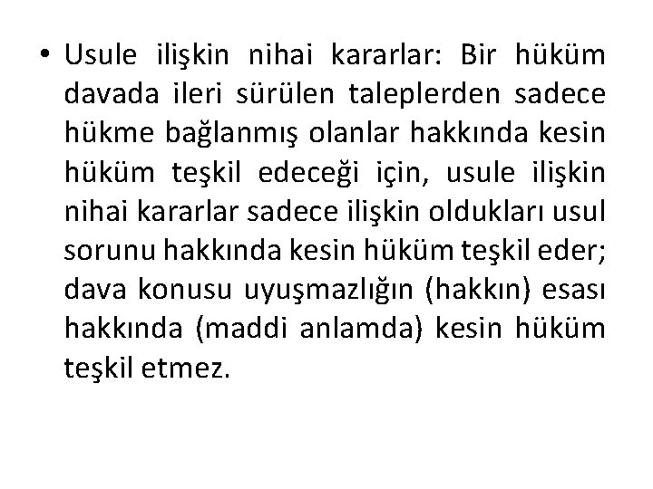  • Usule ilişkin nihai kararlar: Bir hüküm davada ileri sürülen taleplerden sadece hükme