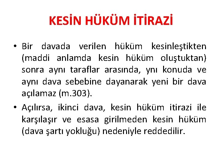 KESİN HÜKÜM İTİRAZİ • Bir davada verilen hüküm kesinleştikten (maddi anlamda kesin hüküm oluştuktan) KESİN HÜKÜM İTİRAZİ • Bir davada verilen hüküm kesinleştikten (maddi anlamda kesin hüküm oluştuktan)