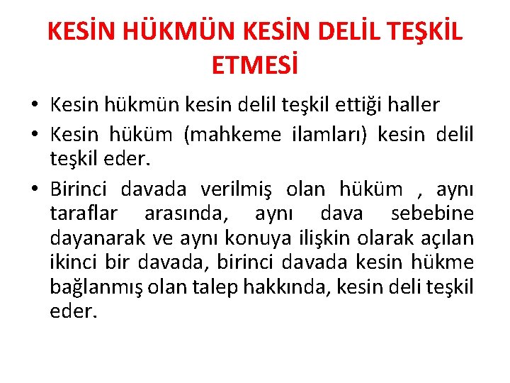 KESİN HÜKMÜN KESİN DELİL TEŞKİL ETMESİ • Kesin hükmün kesin delil teşkil ettiği haller