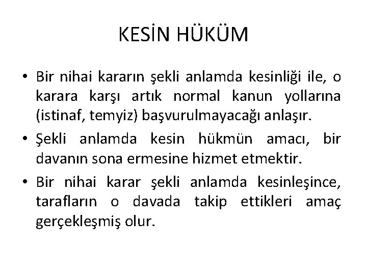 KESİN HÜKÜM • Bir nihai kararın şekli anlamda kesinliği ile, o karara karşı artık KESİN HÜKÜM • Bir nihai kararın şekli anlamda kesinliği ile, o karara karşı artık