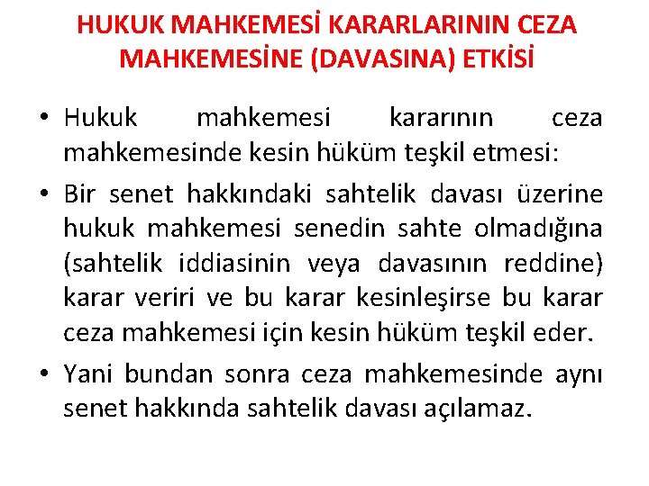 HUKUK MAHKEMESİ KARARLARININ CEZA MAHKEMESİNE (DAVASINA) ETKİSİ • Hukuk mahkemesi kararının ceza mahkemesinde kesin