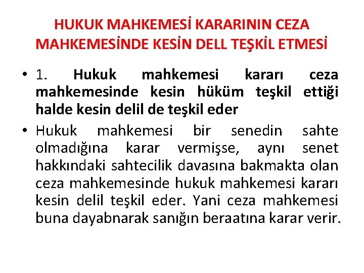 HUKUK MAHKEMESİ KARARININ CEZA MAHKEMESİNDE KESİN DELL TEŞKİL ETMESİ • 1. Hukuk mahkemesi kararı