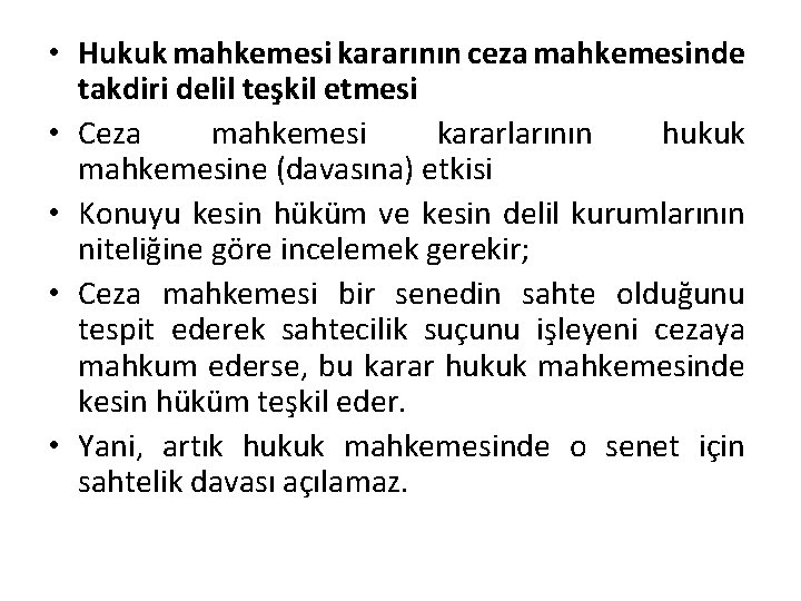  • Hukuk mahkemesi kararının ceza mahkemesinde takdiri delil teşkil etmesi • Ceza mahkemesi