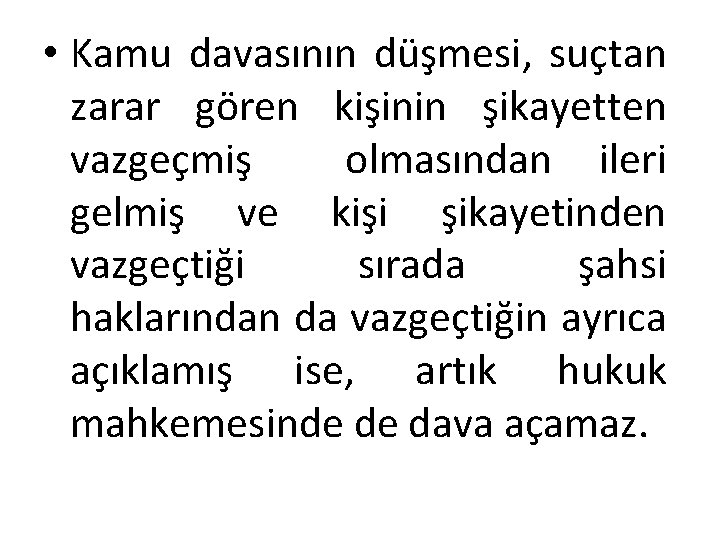  • Kamu davasının düşmesi, suçtan zarar gören kişinin şikayetten vazgeçmiş olmasından ileri gelmiş