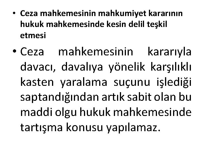  • Ceza mahkemesinin mahkumiyet kararının hukuk mahkemesinde kesin delil teşkil etmesi • Ceza