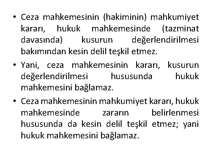  • Ceza mahkemesinin (hakiminin) mahkumiyet kararı, hukuk mahkemesinde (tazminat davasında) kusurun değerlendirilmesi bakımından