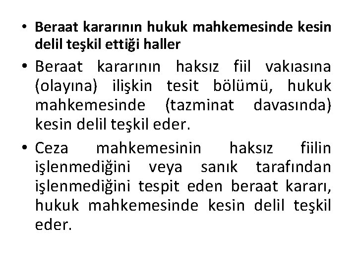  • Beraat kararının hukuk mahkemesinde kesin delil teşkil ettiği haller • Beraat kararının