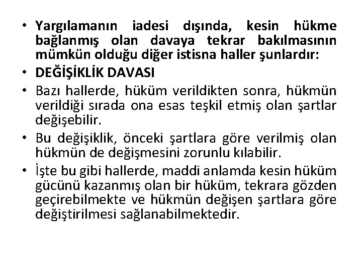  • Yargılamanın iadesi dışında, kesin hükme bağlanmış olan davaya tekrar bakılmasının mümkün olduğu