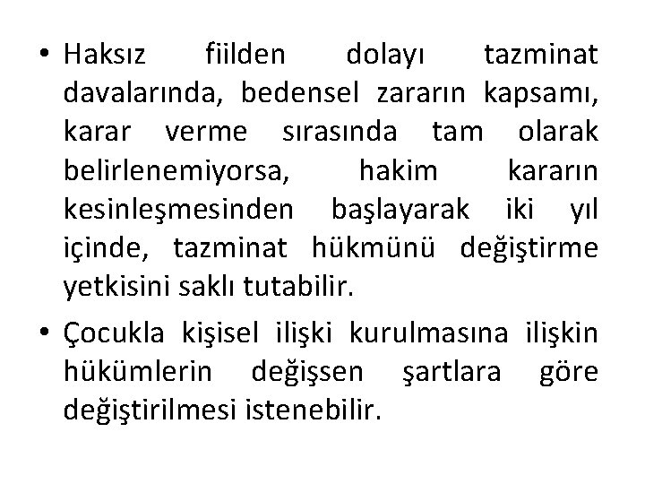  • Haksız fiilden dolayı tazminat davalarında, bedensel zararın kapsamı, karar verme sırasında tam