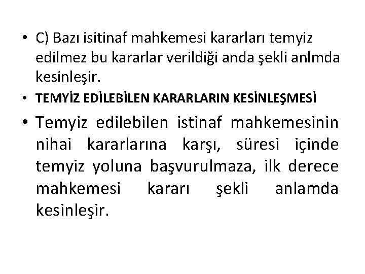 • C) Bazı isitinaf mahkemesi kararları temyiz edilmez bu kararlar verildiği anda şekli • C) Bazı isitinaf mahkemesi kararları temyiz edilmez bu kararlar verildiği anda şekli