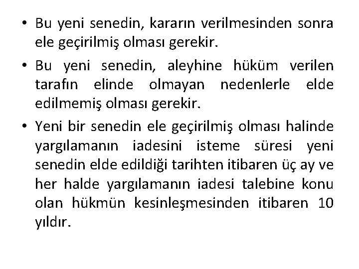 • Bu yeni senedin, kararın verilmesinden sonra ele geçirilmiş olması gerekir. • Bu • Bu yeni senedin, kararın verilmesinden sonra ele geçirilmiş olması gerekir. • Bu