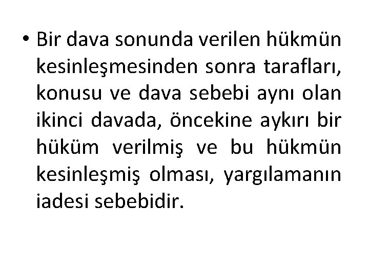 • Bir dava sonunda verilen hükmün kesinleşmesinden sonra tarafları, konusu ve dava sebebi • Bir dava sonunda verilen hükmün kesinleşmesinden sonra tarafları, konusu ve dava sebebi