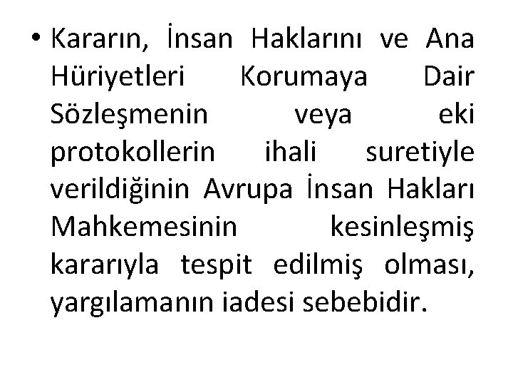  • Kararın, İnsan Haklarını ve Ana Hüriyetleri Korumaya Dair Sözleşmenin veya eki protokollerin