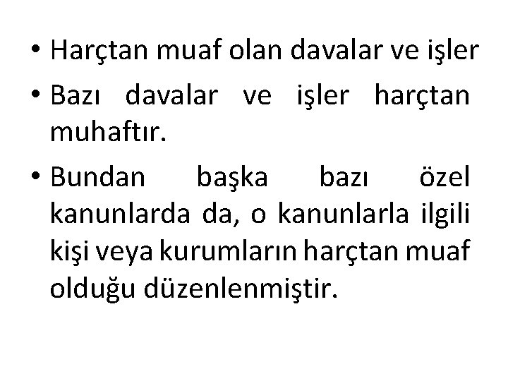 • Harçtan muaf olan davalar ve işler • Bazı davalar ve işler harçtan • Harçtan muaf olan davalar ve işler • Bazı davalar ve işler harçtan
