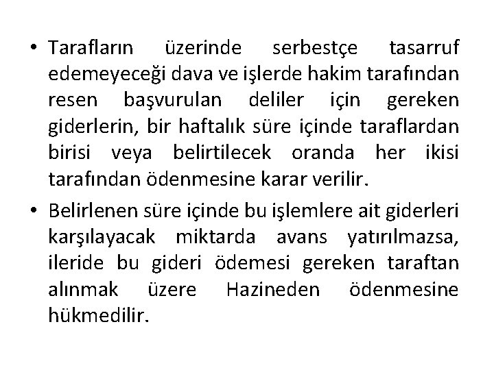 • Tarafların üzerinde serbestçe tasarruf edemeyeceği dava ve işlerde hakim tarafından resen başvurulan • Tarafların üzerinde serbestçe tasarruf edemeyeceği dava ve işlerde hakim tarafından resen başvurulan