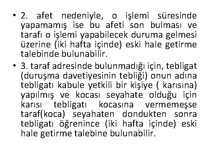  • 2. afet nedeniyle, o işlemi süresinde yapamamış ise bu afeti son bulması