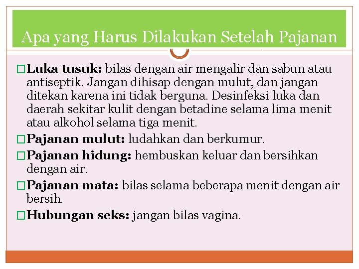 Apa yang Harus Dilakukan Setelah Pajanan �Luka tusuk: bilas dengan air mengalir dan sabun Apa yang Harus Dilakukan Setelah Pajanan �Luka tusuk: bilas dengan air mengalir dan sabun