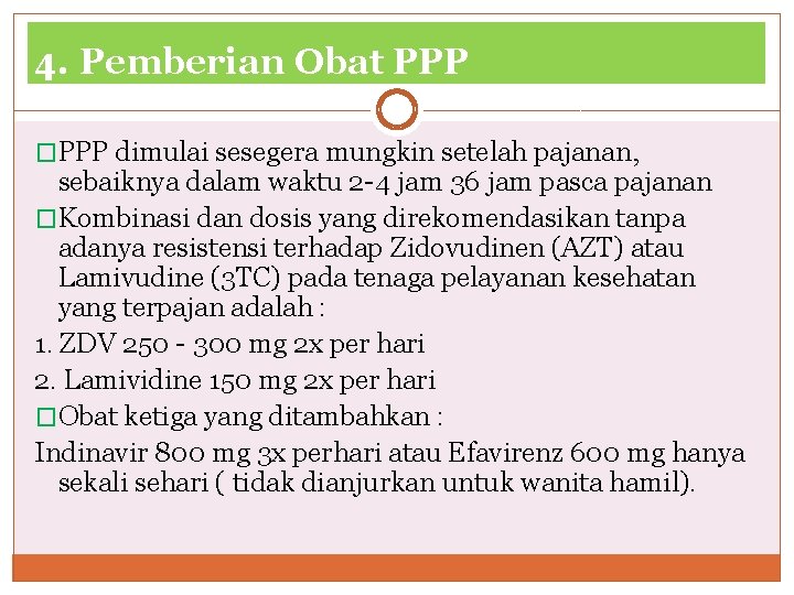 4. Pemberian Obat PPP �PPP dimulai sesegera mungkin setelah pajanan, sebaiknya dalam waktu 2 4. Pemberian Obat PPP �PPP dimulai sesegera mungkin setelah pajanan, sebaiknya dalam waktu 2