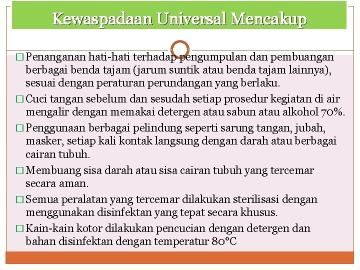 Kewaspadaan Universal Mencakup � Penanganan hati-hati terhadap pengumpulan dan pembuangan berbagai benda tajam (jarum Kewaspadaan Universal Mencakup � Penanganan hati-hati terhadap pengumpulan dan pembuangan berbagai benda tajam (jarum