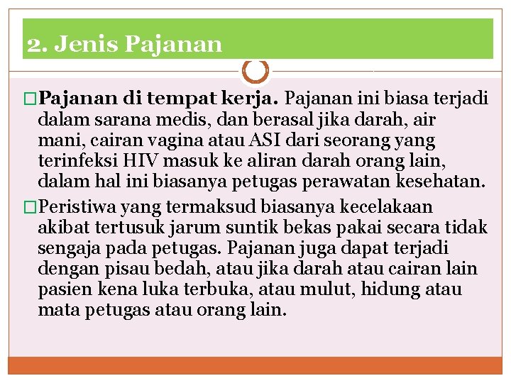 2. Jenis Pajanan �Pajanan di tempat kerja. Pajanan ini biasa terjadi dalam sarana medis, 2. Jenis Pajanan �Pajanan di tempat kerja. Pajanan ini biasa terjadi dalam sarana medis,
