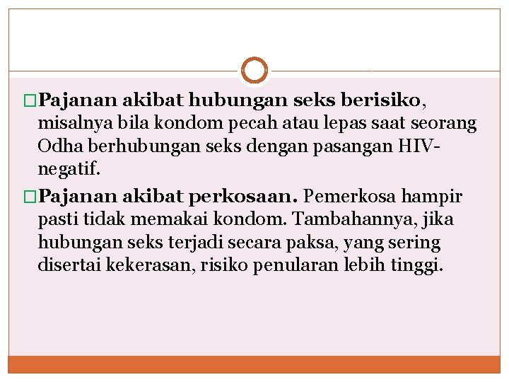 �Pajanan akibat hubungan seks berisiko, misalnya bila kondom pecah atau lepas saat seorang Odha �Pajanan akibat hubungan seks berisiko, misalnya bila kondom pecah atau lepas saat seorang Odha