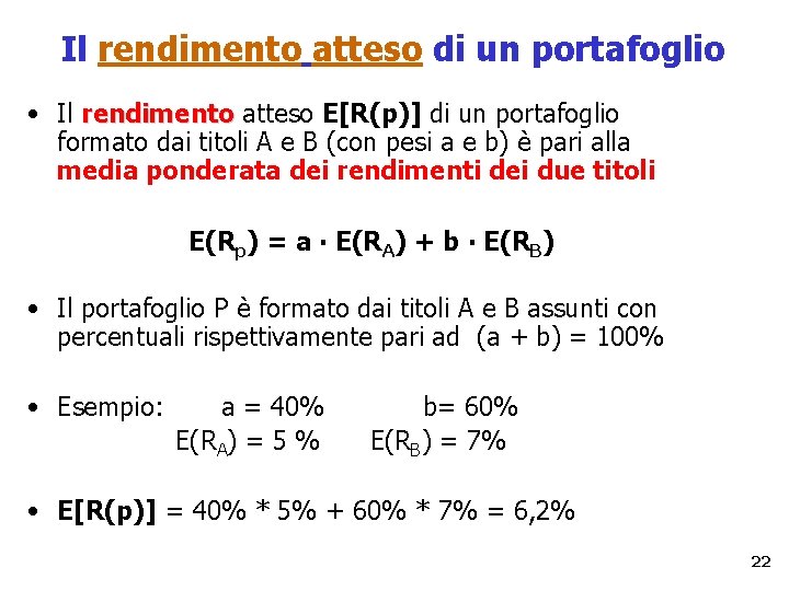 Il rendimento atteso di un portafoglio • Il rendimento atteso E[R(p)] di un portafoglio