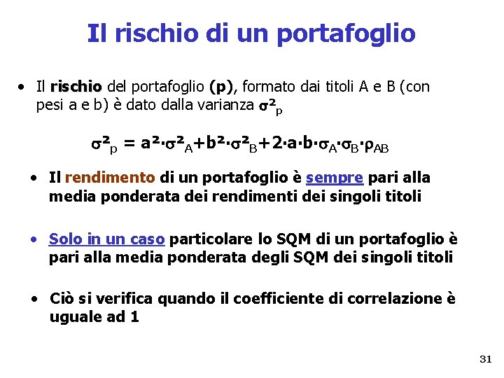 Il rischio di un portafoglio • Il rischio del portafoglio (p), formato dai titoli