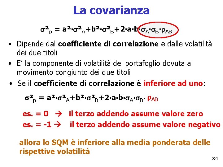 La covarianza ²p = a²∙ ²A+b²∙ ²B+2∙a∙b∙ A∙ B∙ AB • Dipende dal coefficiente