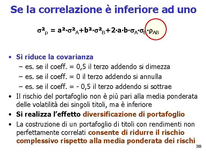 Se la correlazione è inferiore ad uno ²p = a²∙ ²A+b²∙ ²B+2∙a∙b∙ A∙ B∙