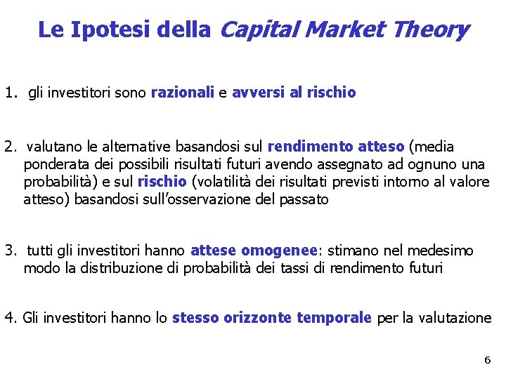 Le Ipotesi della Capital Market Theory 1. gli investitori sono razionali e avversi al