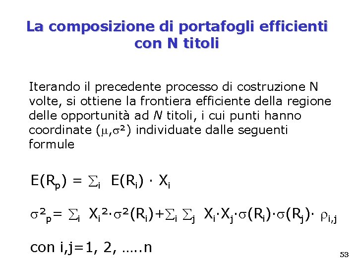 La composizione di portafogli efficienti con N titoli Iterando il precedente processo di costruzione