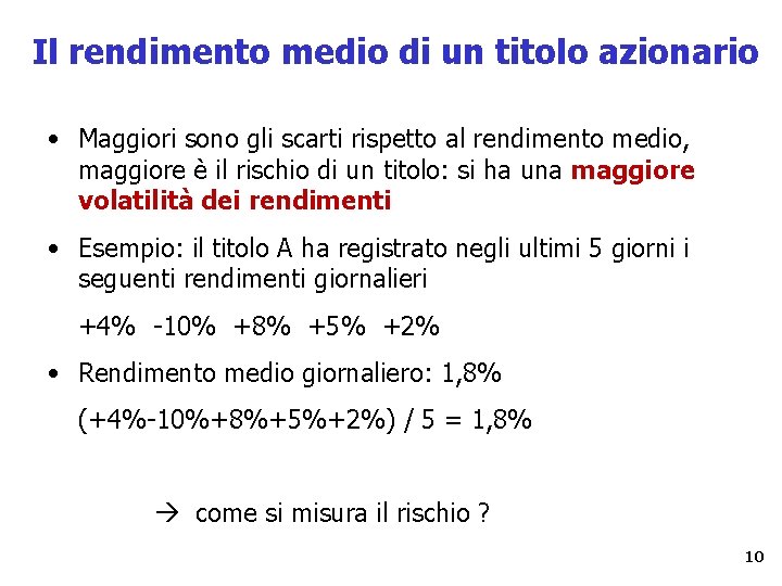 Il rendimento medio di un titolo azionario • Maggiori sono gli scarti rispetto al