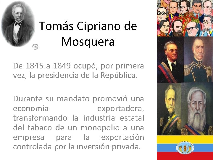 Tomás Cipriano de Mosquera De 1845 a 1849 ocupó, por primera vez, la presidencia