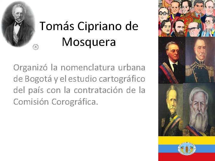 Tomás Cipriano de Mosquera Organizó la nomenclatura urbana de Bogotá y el estudio cartográfico