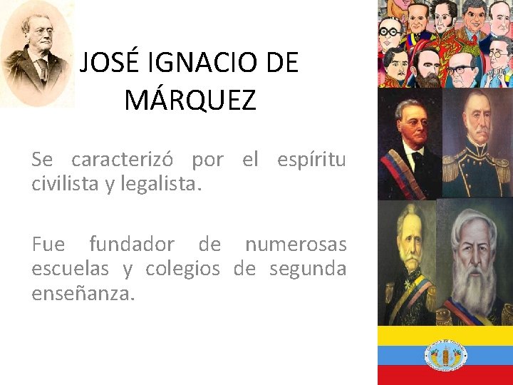 JOSÉ IGNACIO DE MÁRQUEZ Se caracterizó por el espíritu civilista y legalista. Fue fundador