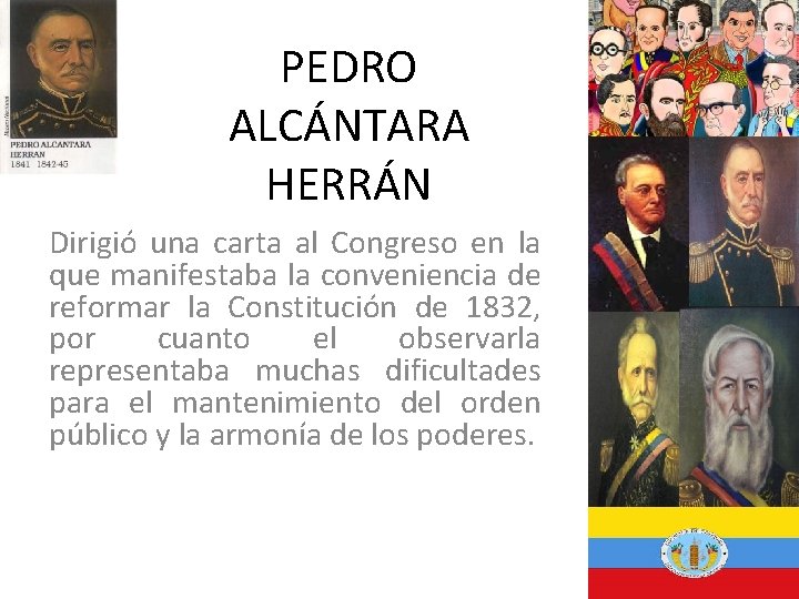 PEDRO ALCÁNTARA HERRÁN Dirigió una carta al Congreso en la que manifestaba la conveniencia