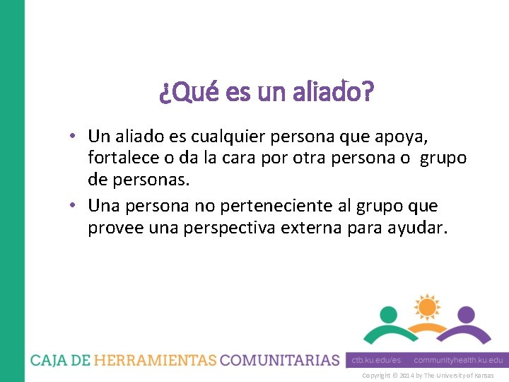 ¿Qué es un aliado? • Un aliado es cualquier persona que apoya, fortalece o