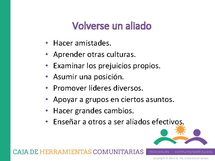 Volverse un aliado • • Hacer amistades. Aprender otras culturas. Examinar los prejuicios propios.