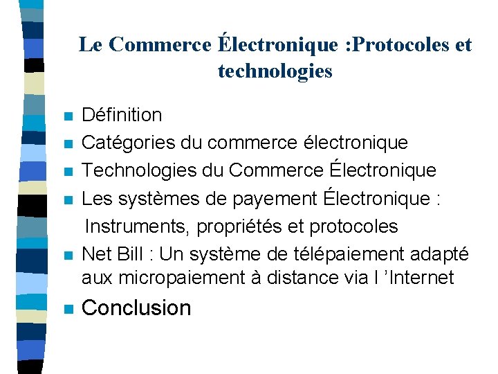 Le Commerce Électronique : Protocoles et technologies Définition n Catégories du commerce électronique n