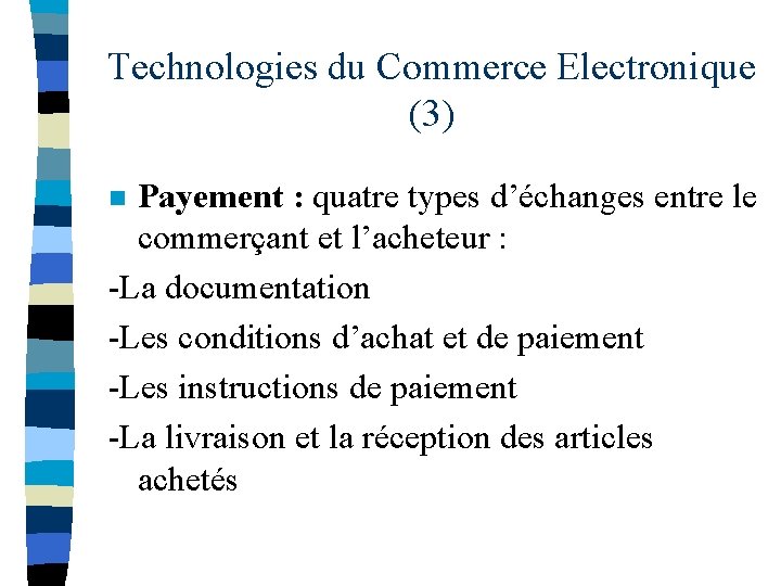 Technologies du Commerce Electronique (3) Payement : quatre types d’échanges entre le commerçant et