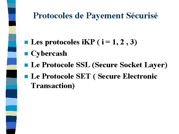 Protocoles de Payement Sécurisé n n Les protocoles i. KP ( i = 1,