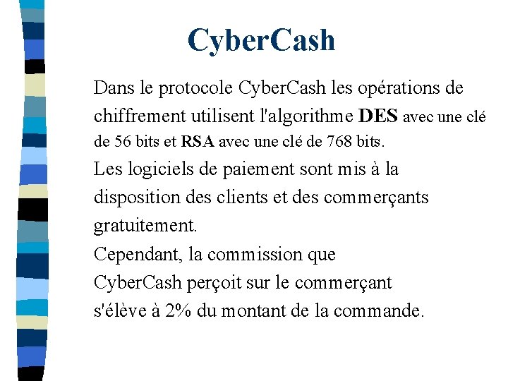  Cyber. Cash Dans le protocole Cyber. Cash les opérations de chiffrement utilisent l'algorithme