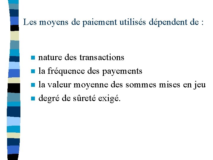 Les moyens de paiement utilisés dépendent de : n n nature des transactions la