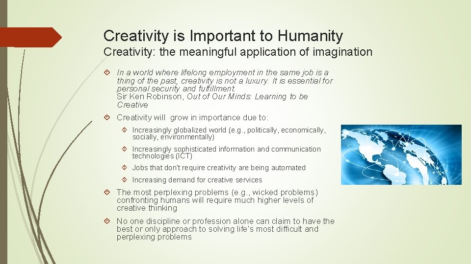 Creativity is Important to Humanity Creativity: the meaningful application of imagination In a world