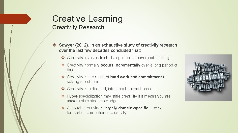 Creative Learning Creativity Research Sawyer (2012), in an exhaustive study of creativity research over