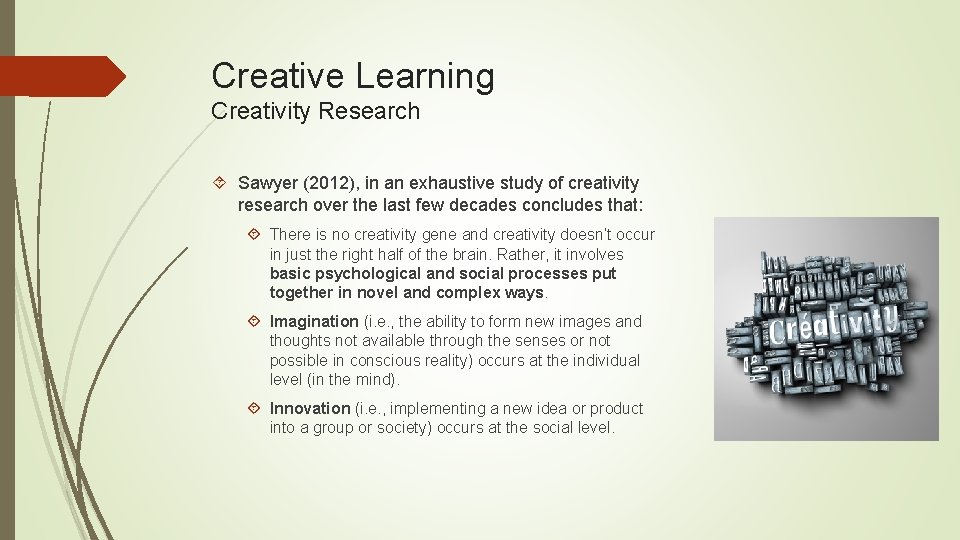 Creative Learning Creativity Research Sawyer (2012), in an exhaustive study of creativity research over