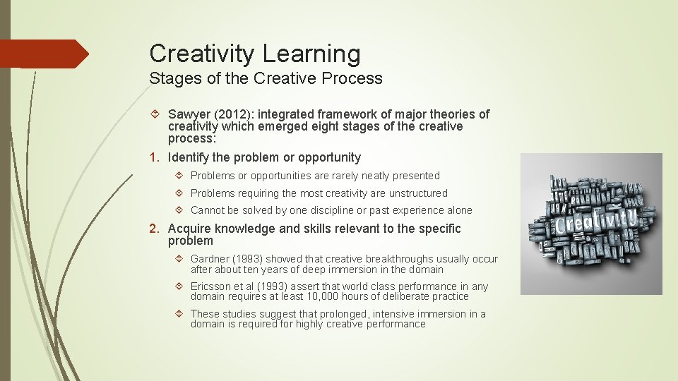 Creativity Learning Stages of the Creative Process Sawyer (2012): integrated framework of major theories