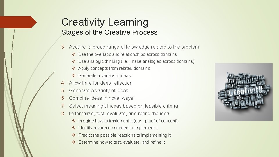 Creativity Learning Stages of the Creative Process 3. Acquire a broad range of knowledge