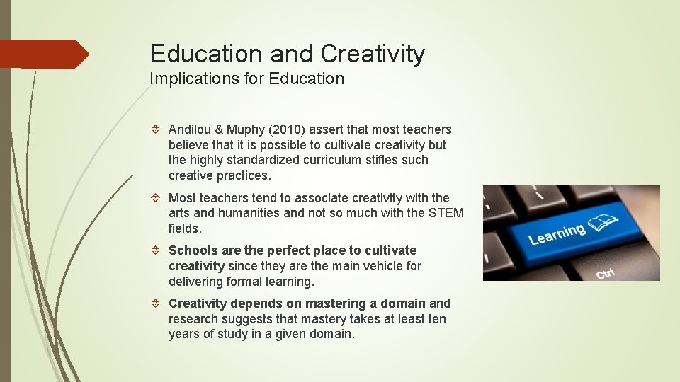 Education and Creativity Implications for Education Andilou & Muphy (2010) assert that most teachers